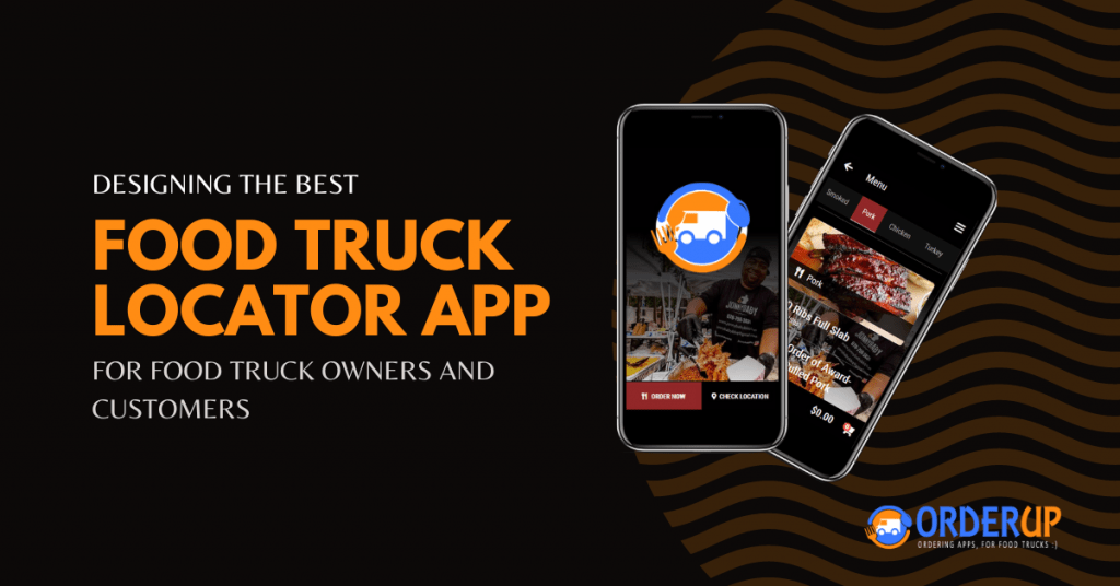 Best Food Truck Locator App For Food Truck Owners and Customers